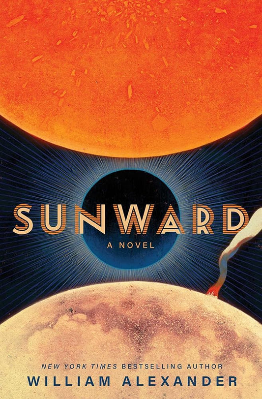 Sunward: A Novel - William Alexander - The Society for Unusual Books