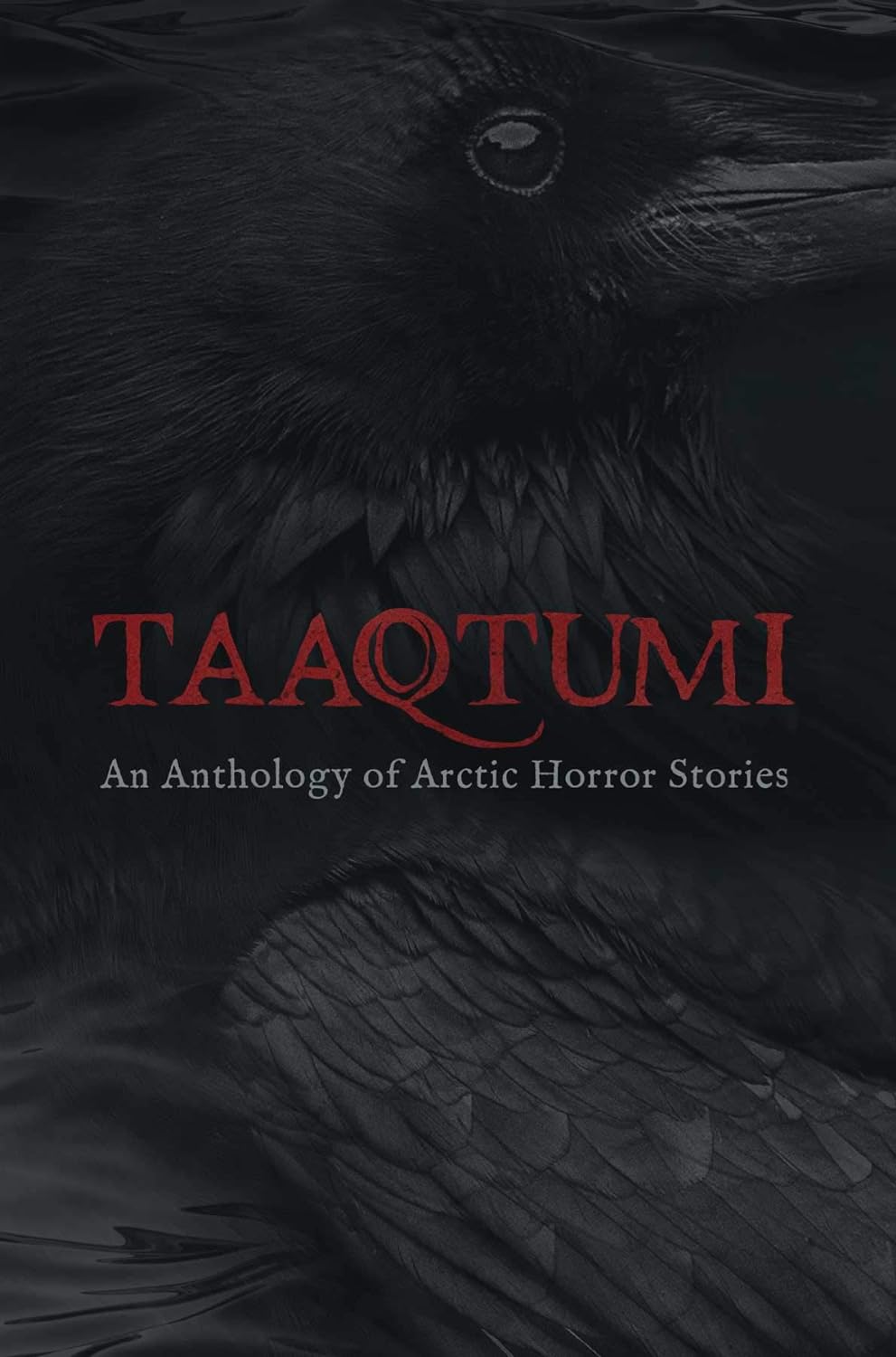 Taaqtumi: An Anthology of Arctic Horror Stories -Various Authors - The Society for Unusual Books