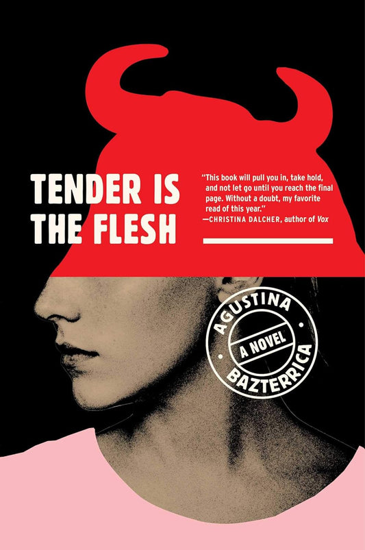 Tender is the Flesh -Agustina Bazterrica - The Society for Unusual Books