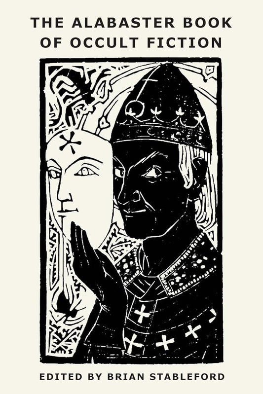 The Alabaster Book of Occult Fiction - Jules Bois, Jean Richepin, Brian Stableford - The Society for Unusual Books