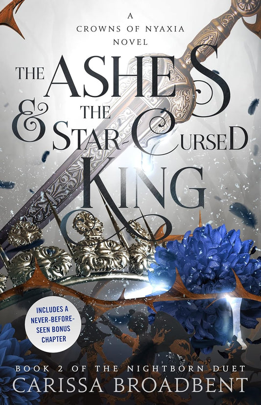 The Ashes and the Star-Cursed King (Crowns of Nyaxia, Bk. 2) -Carissa Broadbent - The Society for Unusual Books