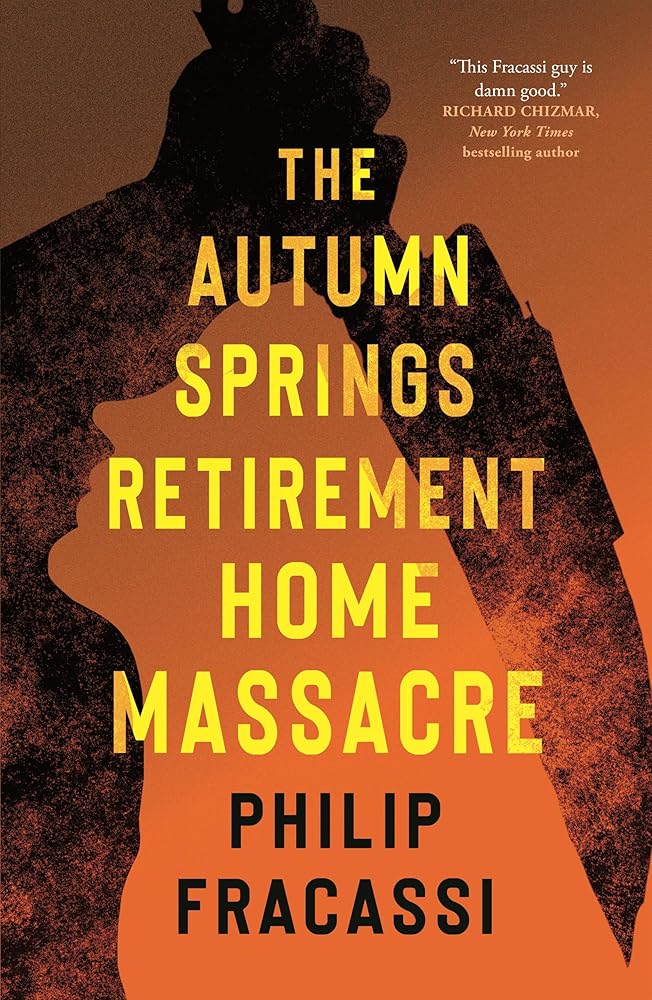 The Autumn Springs Retirement Home Massacre - Philip Fracassi - The Society for Unusual Books