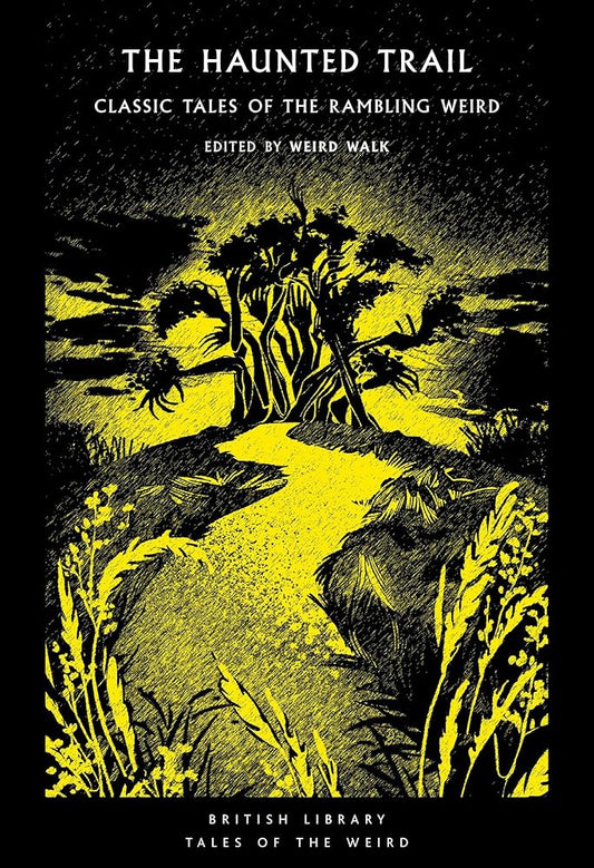 The Haunted Trail: Classic Tales of the Rambling Weird (Tales of the Weird) - Weird Walk - The Society for Unusual Books