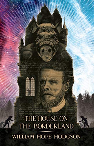 The House on the Borderland -William Hope Hodgson - The Society for Unusual Books