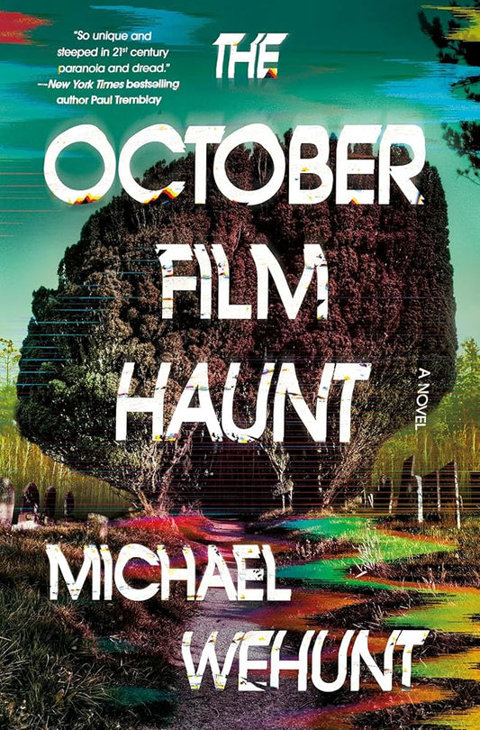 The October Film Haunt: A Novel - Michael Wehunt - The Society for Unusual Books