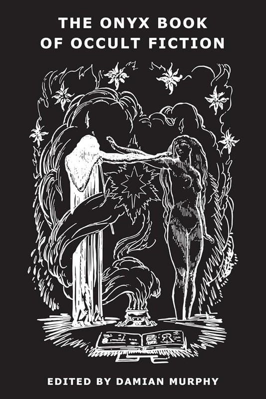 The Onyx Book of Occult Fiction - Reggie Oliver, Ron Weighell, Damian Murphy - The Society for Unusual Books