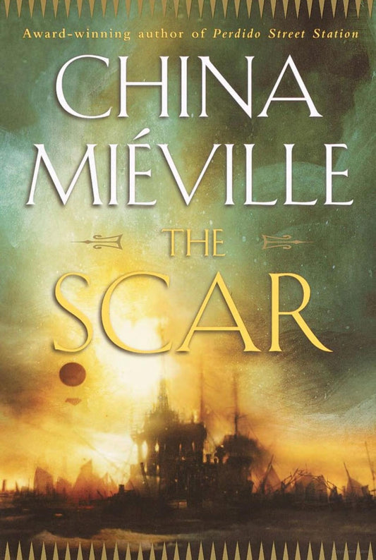 The Scar -China Miéville - The Society for Unusual Books