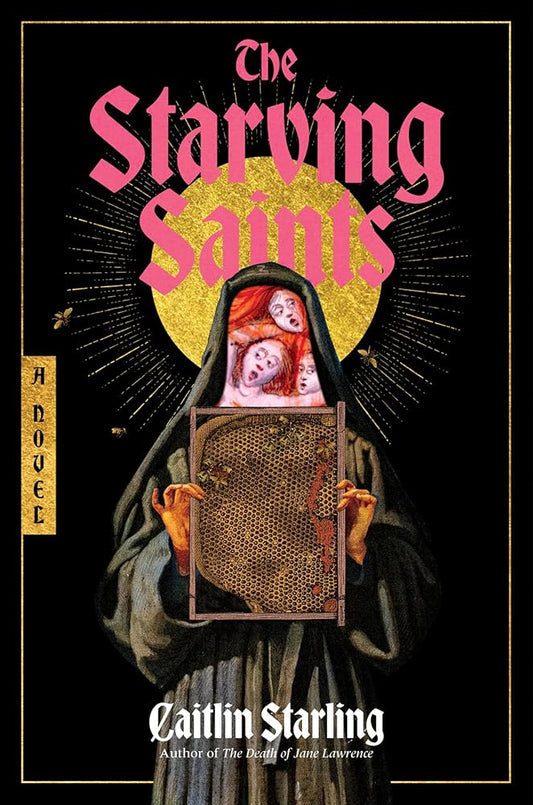 The Starving Saints: A Novel - Caitlin Starling - The Society for Unusual Books
