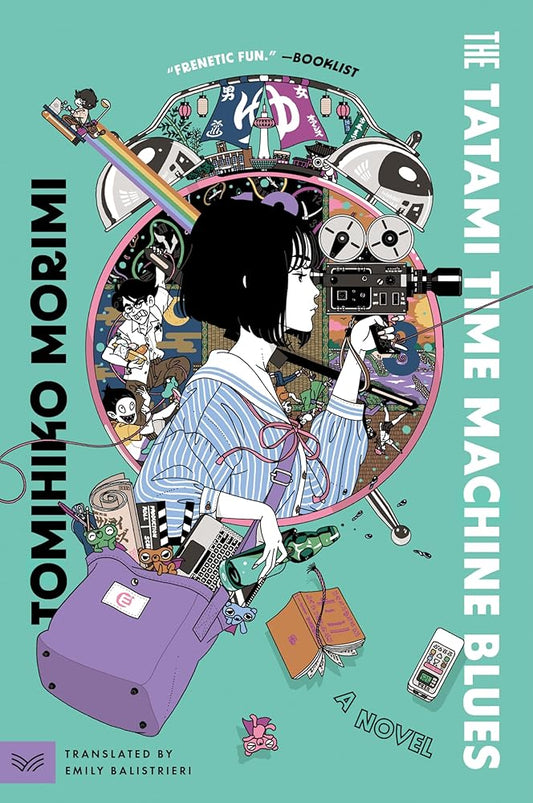 The Tatami Time Machine Blues: A Novel - Tomihiko Morimi, Emily Balistrieri - The Society for Unusual Books