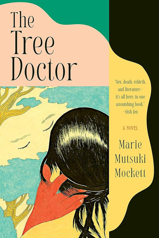 The Tree Doctor - Marie Mutsuki Mockett - The Society for Unusual Books