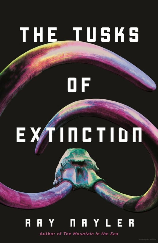 The Tusks of Extinction -Ray Nayler - The Society for Unusual Books