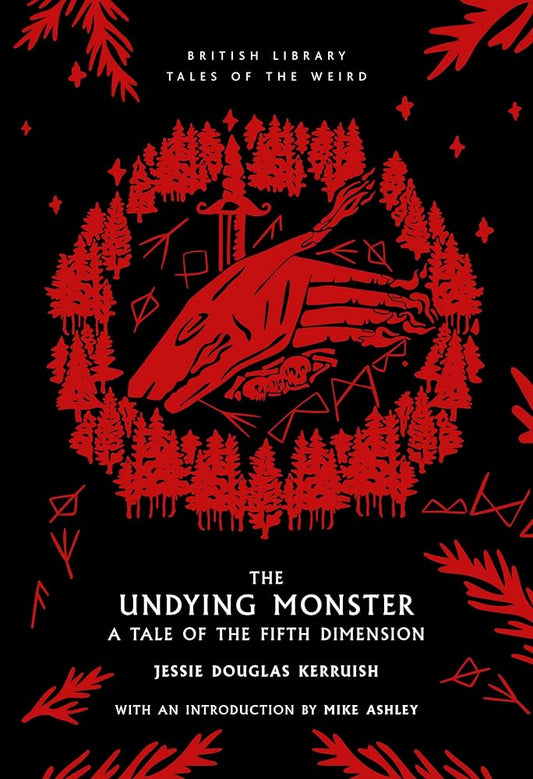 The Undying Monster: A Tale of the Fifth Dimension - Jessie Douglas Kerruish - The Society for Unusual Books