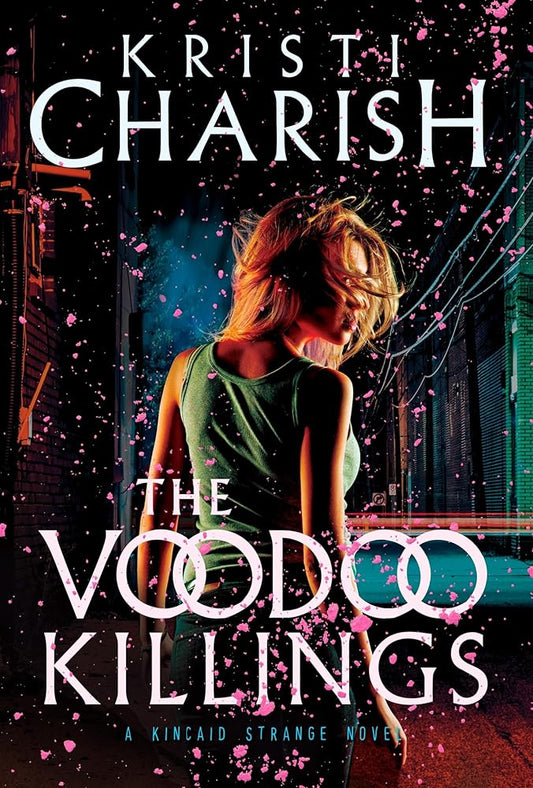 The Voodoo Killings: A Kincaid Strange Novel (Kincaid Strange Series, Bk 1) - Kristi Charish - The Society for Unusual Books