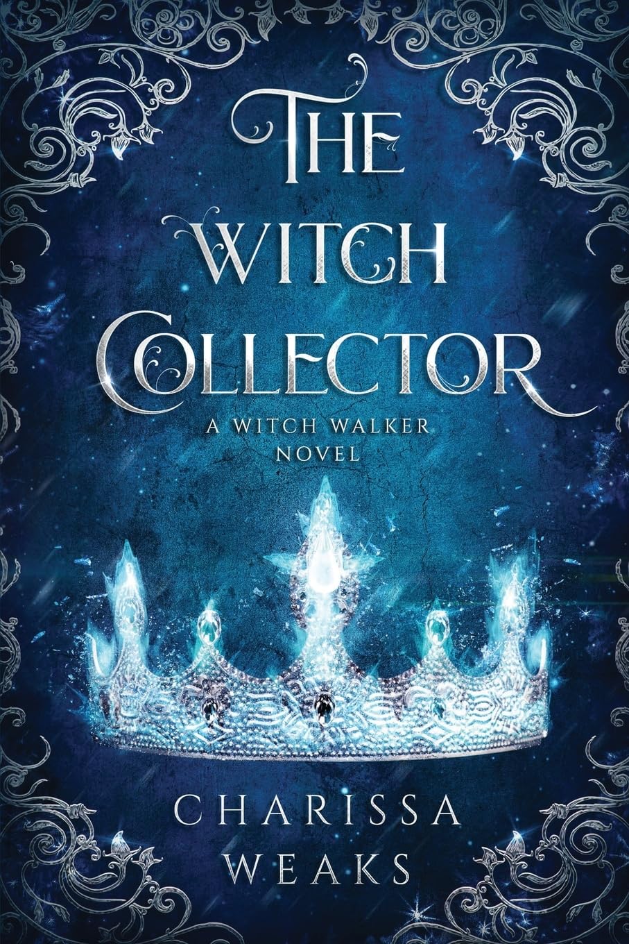 The Witch Collector (Witch Walker Bk. 1) - Charissa Weaks - The Society for Unusual Books