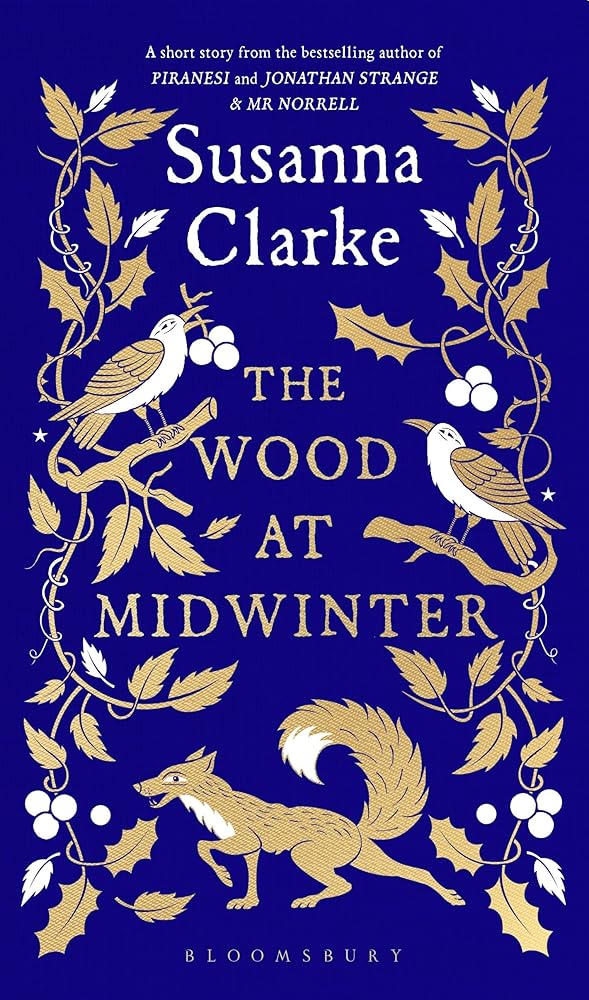 The Wood at Midwinter - Susanna Clarke - The Society for Unusual Books