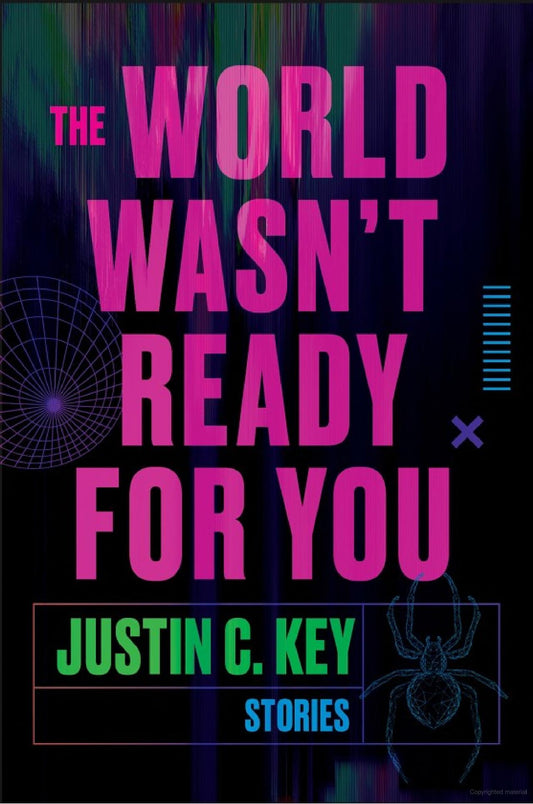The World Wasn't Ready for You -Justin C. Key - The Society for Unusual Books