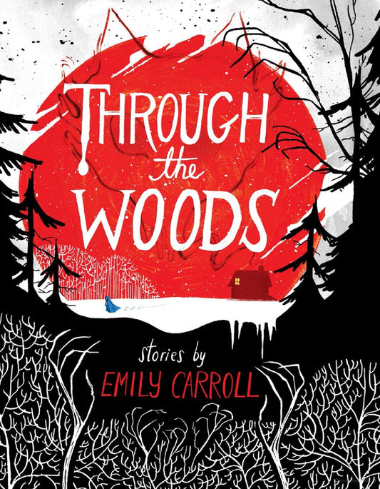 Through the Woods -Emily Carroll - The Society for Unusual Books