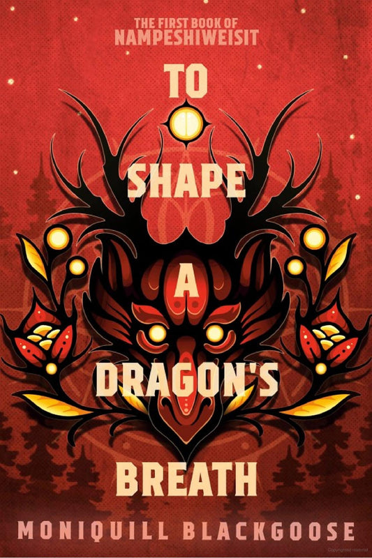 To Shape a Dragon's Breath -Moniquill Blackgoose - The Society for Unusual Books