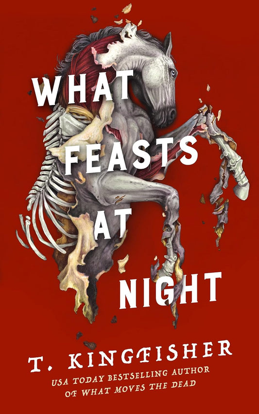 What Feasts at Night -T. Kingfisher - The Society for Unusual Books
