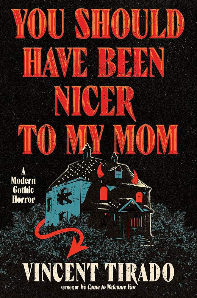 You Should Have Been Nicer to My Mom: A Modern Gothic Horror - Vincent Tirado - The Society for Unusual Books
